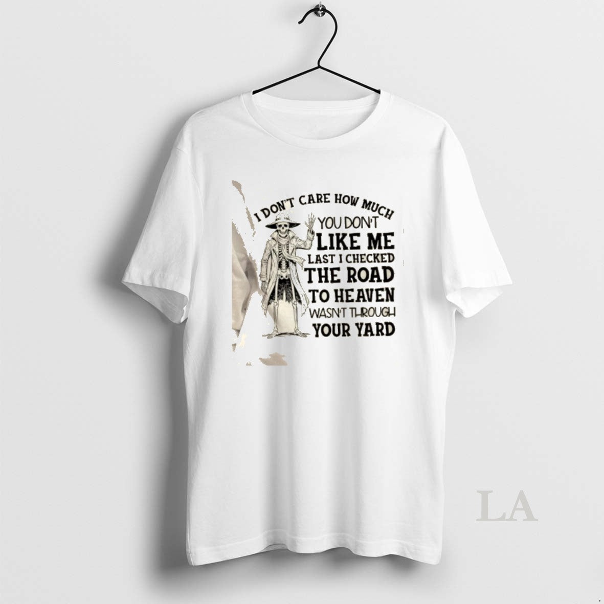 Original Skeleton I Dont Care How Much You Dont Like Me Last I Checked The T-Shirts, Hoodie, Sweatshirt | AU18TeeNovaLab.com