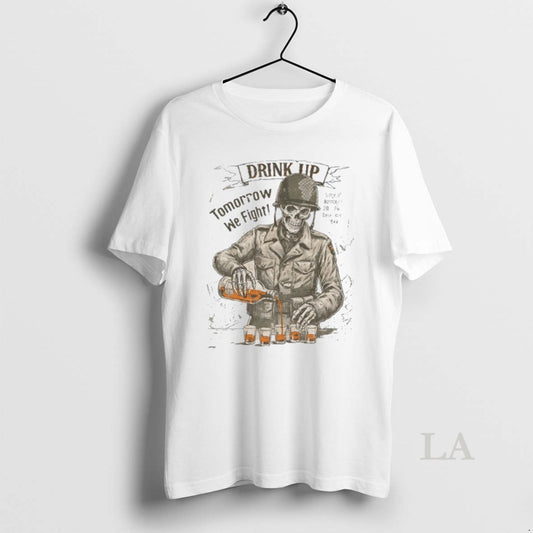 Original Skeleton Drink Up Tomorrow We Fight T-Shirts, Hoodie, Sweatshirt | AU18TeeNovaLab.com