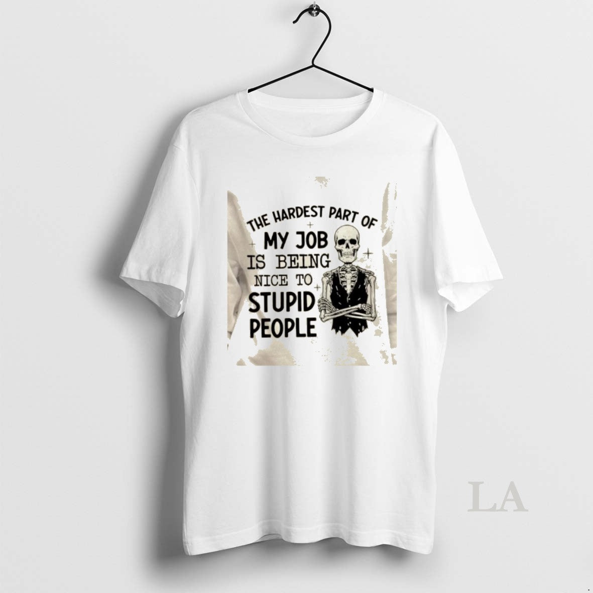 Original Skeleton The Hardest Part Of My Job Is Being Nice To Stupid People T-Shirts, Hoodie, Sweatshirt | AU18TeeNovaLab.com