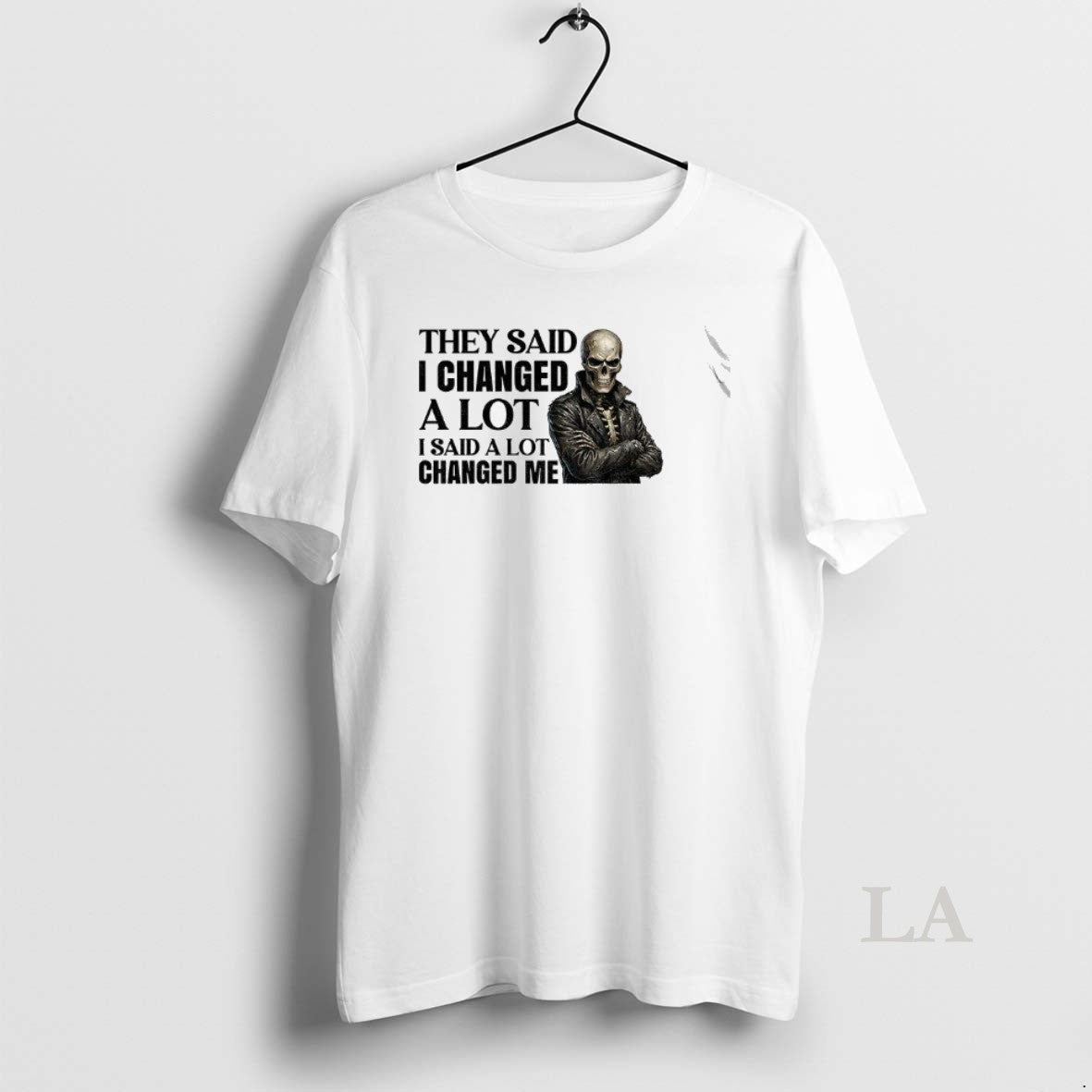 Original Skeleton They Said I Changed A Lot I Said A Lot Changed Me T-Shirts, Hoodie, Sweatshirt | AU18TeeNovaLab.com