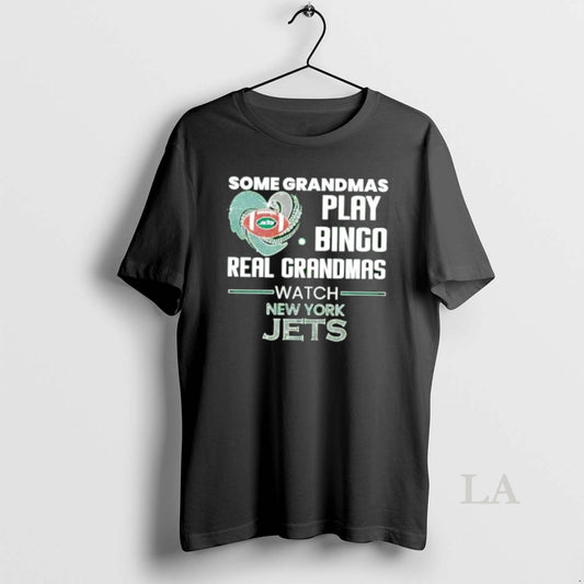 Original Some Grandmas Play Bingo Real Grandmas Watch New York Jets 2026 T-Shirts, Hoodie, Sweatshirt | AU18TeeNovaLab.com