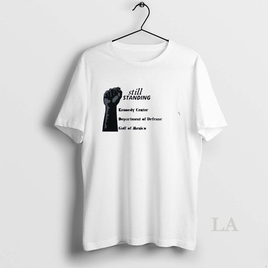 Original Still Standing Kennedy Center Department Of Defense Gulf Of Mexico T-Shirts, Hoodie, Sweatshirt | AU18TeeNovaLab.com