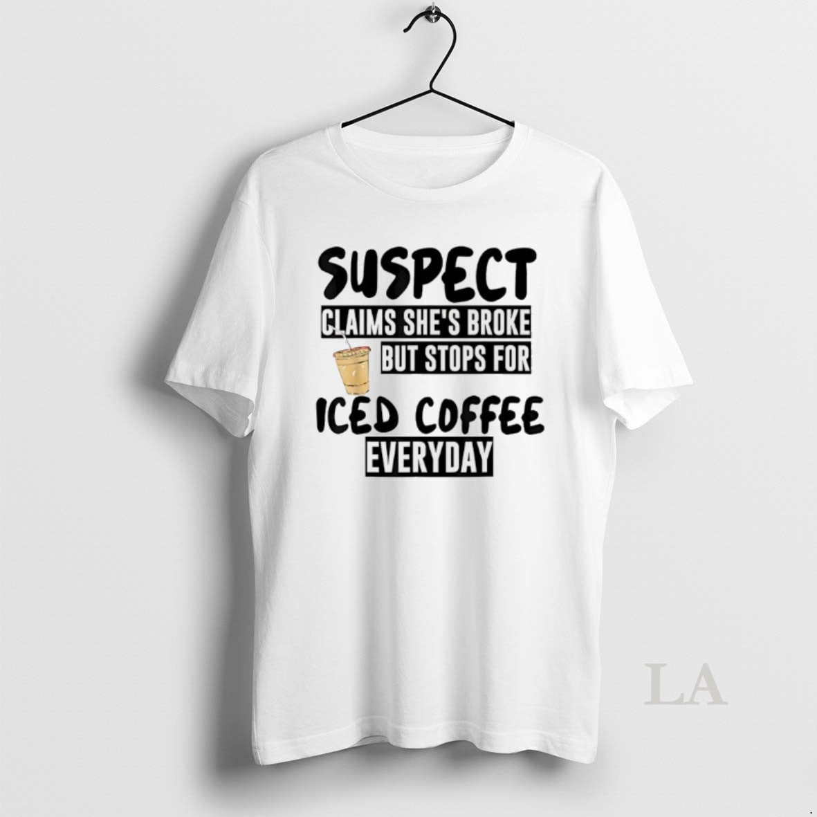 Original Suspect Claims Shes Broke But Stops For Iced Coffee Everyday T-Shirts, Hoodie, Sweatshirt | AU18TeeNovaLab.com