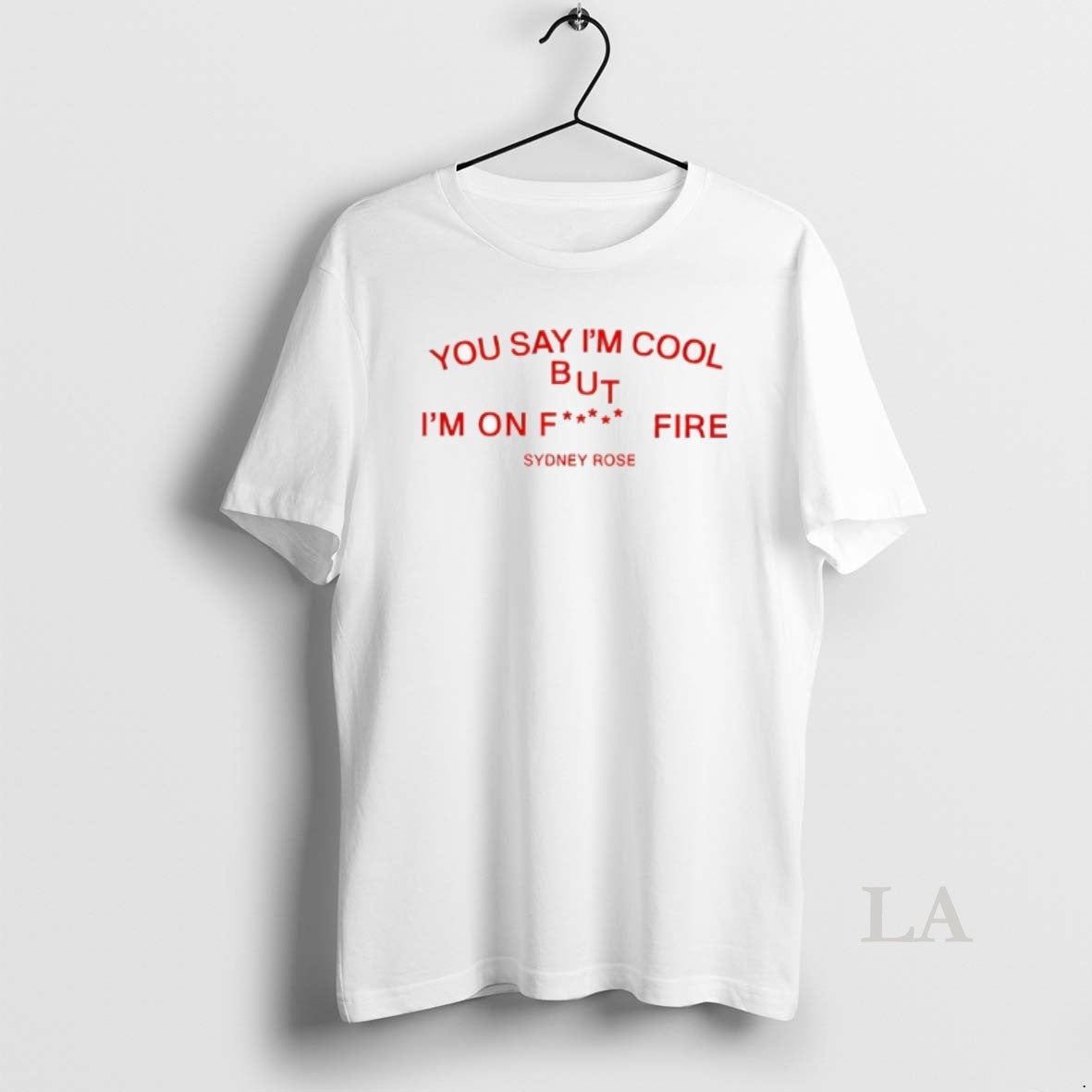 Original Sydney Rose You Say Im Cool T-Shirts, Hoodie, Sweatshirt | AU18TeeNovaLab.com