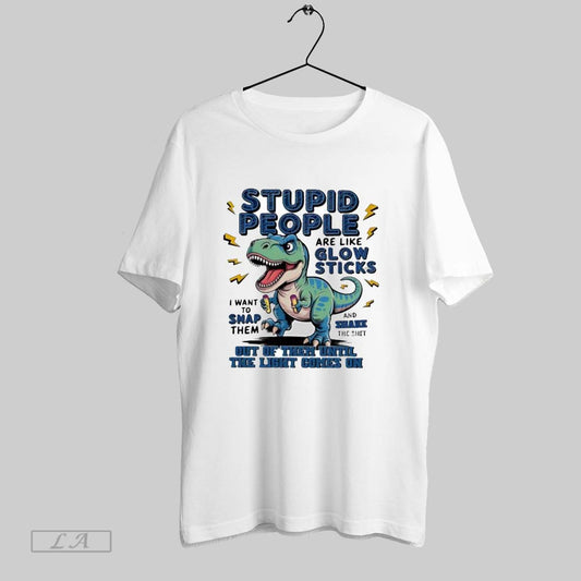 Original T Rex Dinosaur Stupid People Are Like Glow Sticks