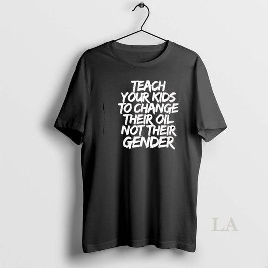 Original Teach Your Kids To Change Their Old Not Their Gender T-Shirts, Hoodie, Sweatshirt | AU18TeeNovaLab.com