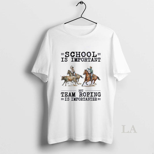 Original Team Roping School Is Important T-Shirts, Hoodie, Sweatshirt | AU18TeeNovaLab.com