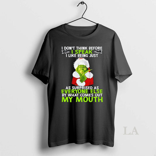 Original The Grinch I Dont Think Before I Speak I Like Being Just As Surprised