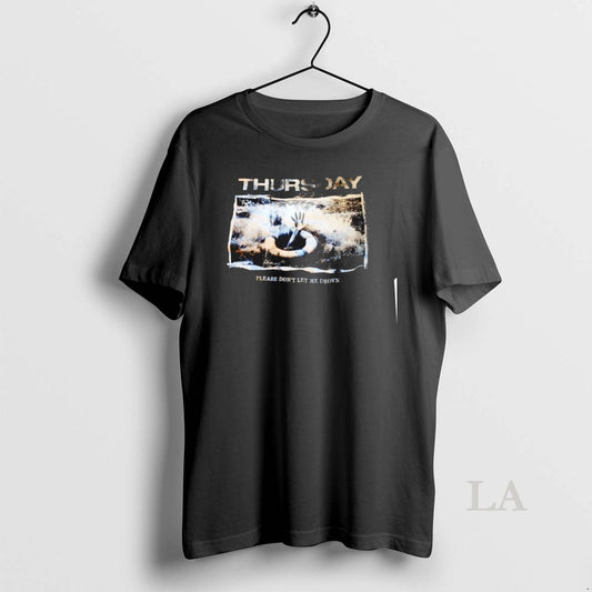 Original Thursday Please Dont Let Me Drown T-Shirts, Hoodie, Sweatshirt | AU18TeeNovaLab.com