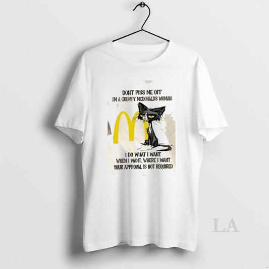 Original Tired Cat Dont Piss Me Off Im A Grumpy Mcdonalds Woman I Do What T-Shirts, Hoodie, Sweatshirt | AU18TeeNovaLab.com