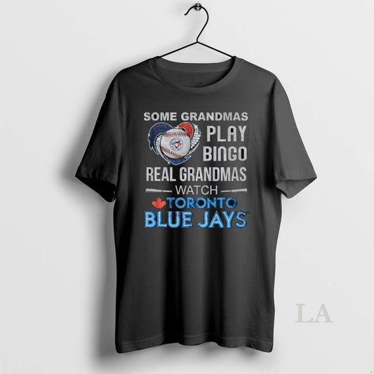 Original Toronto Blue Jays Some Grandmas Play Bingo Real Grandmas Watch Mlb
