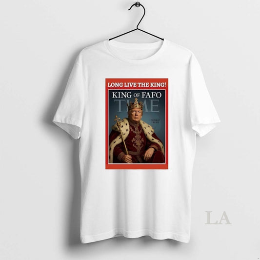 Original Trump Long Live The King Of Fafo Time