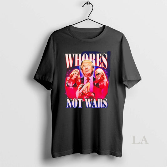 Original Trump Whores Not Wars Graphic