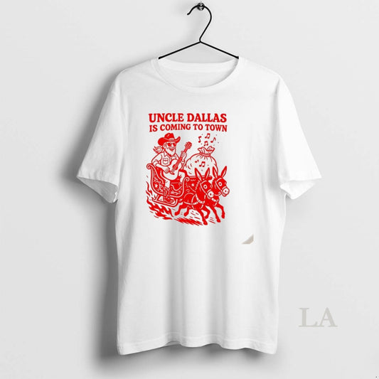 Original Uncle Dallas Is Coming To Town T-Shirts, Hoodie, Sweatshirt | AU18TeeNovaLab.com