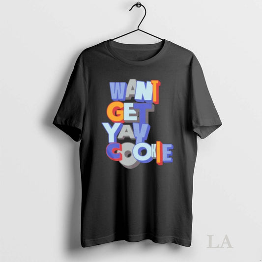 Original Want Yay Get Cookie