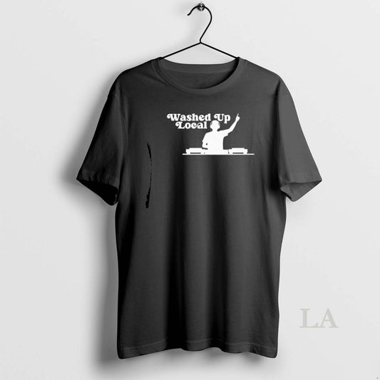 Original Washed Up Local Dj T-Shirts, Hoodie, Sweatshirt | AU18TeeNovaLab.com