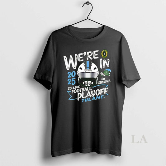 Original Were In 2025 College Football Playoff Tulane Green Wave Helmet T-Shirts, Hoodie, Sweatshirt | AU18TeeNovaLab.com