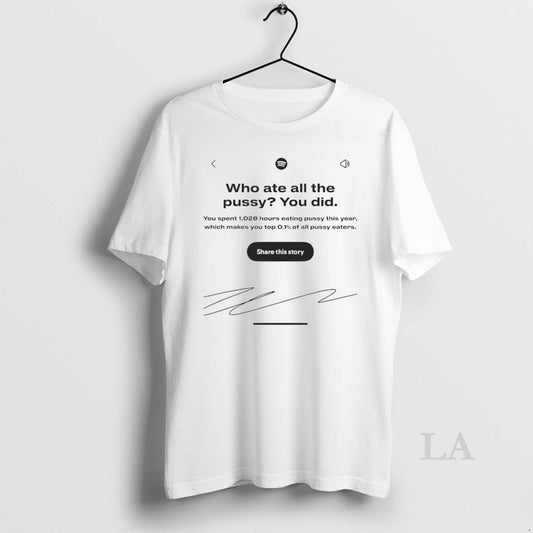 Original Who Ate All The Pussy You Did Signature Circle T-Shirts, Hoodie, Sweatshirt | AU18TeeNovaLab.com