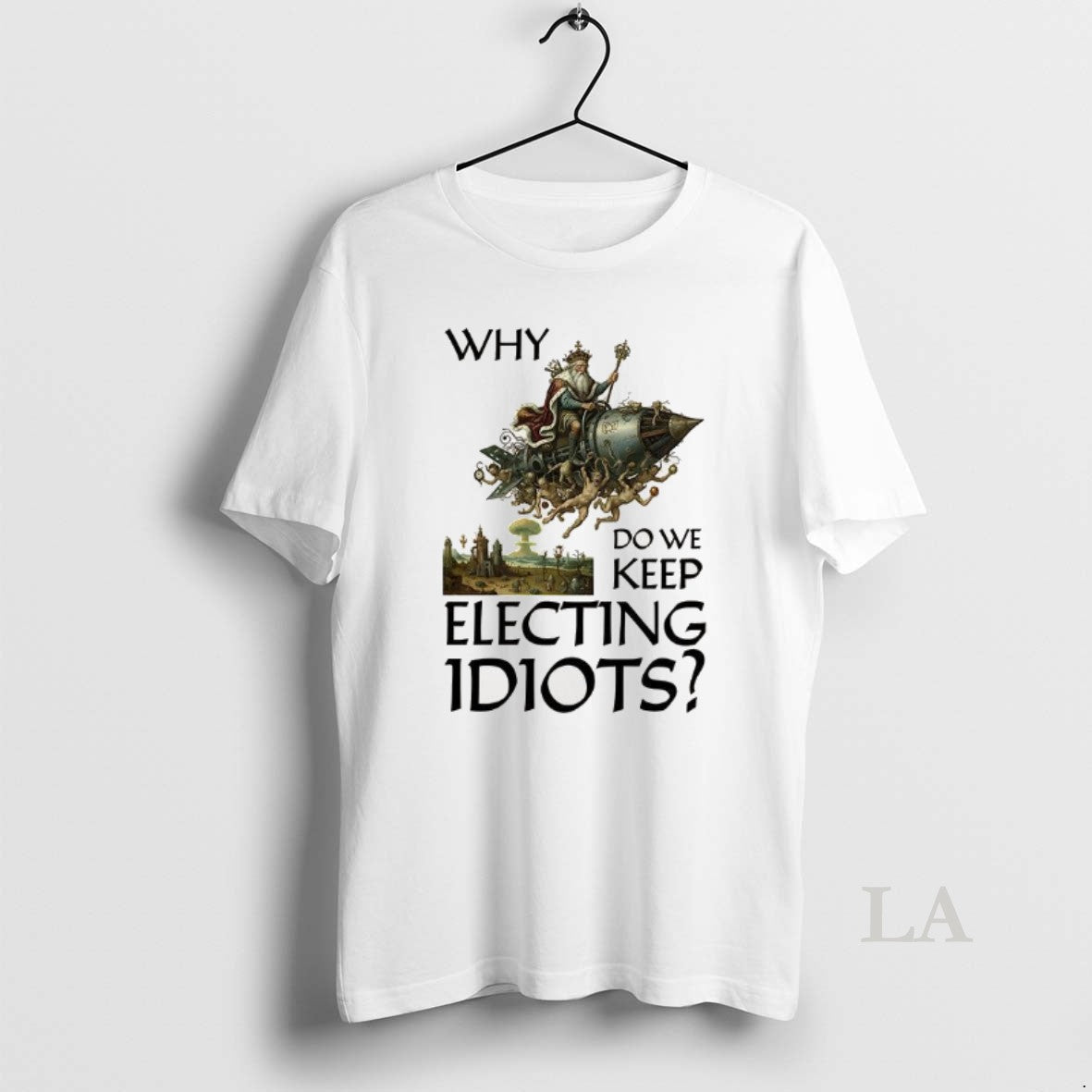 Original Why Do We Keep Electing Idiots T-Shirts, Hoodie, Sweatshirt | AU18TeeNovaLab.com