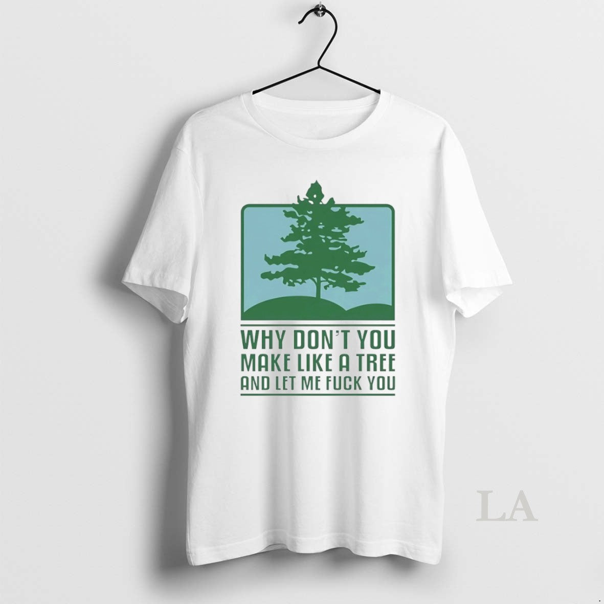 Original Why Dont You Make Like A Tree And Let Me Fck You Circle T-Shirts, Hoodie, Sweatshirt | AU18TeeNovaLab.com