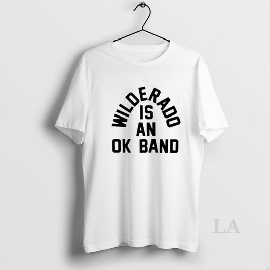 Original Wilderado Is An Ok Band Stay T-Shirts, Hoodie, Sweatshirt | AU18TeeNovaLab.com