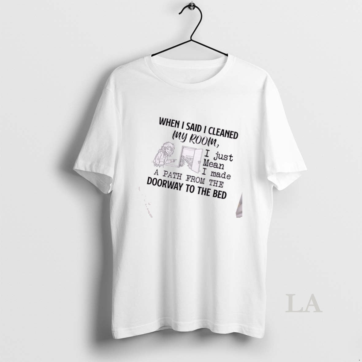 Original Women When I Said I Cleaned My Room I Just Mean I Made T-Shirts, Hoodie, Sweatshirt | AU18TeeNovaLab.com