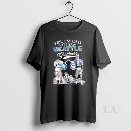 Original Yes Im Old But I Saw Greatness Seattle Sports Griffey X Largent Skyline