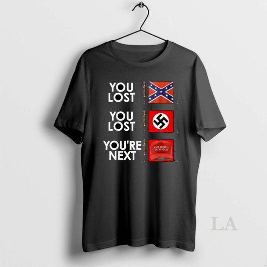 Original You Lost You Lost Youre Next Modern Display Of The Confederate Battle Flag Nazis