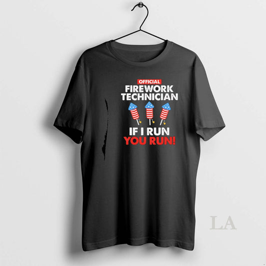 Original Firework Technician If I Run You Run T-Shirts, Hoodie, Sweatshirt | AU18TeeNovaLab.com