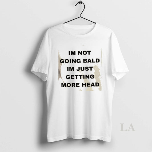 Original Im Not Going Bald Im Just Getting More Head T-Shirts, Hoodie, Sweatshirt | AU18TeeNovaLab.com