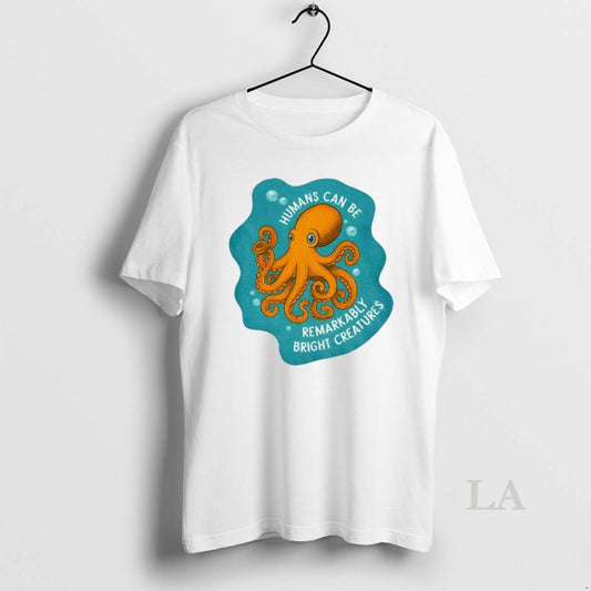 Original Octopus Humans Can Be Remarkably Bright Creatures T-Shirts, Hoodie, Sweatshirt | AU18TeeNovaLab.com