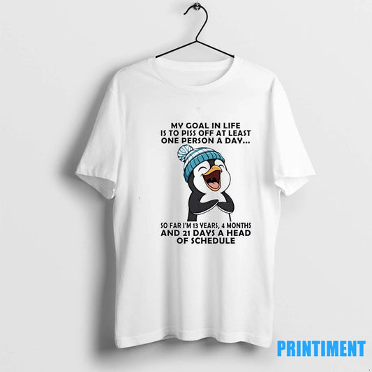 Penguin My Goal In Life Is To Piss Off At Least One Person A Day