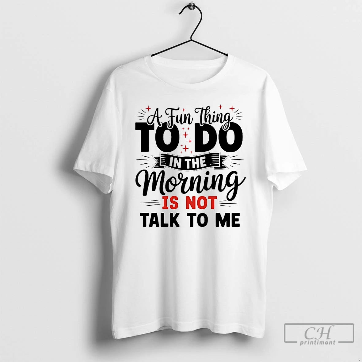 Premium A Fun Thing To Do In The Morning Is Not Talk To Me T-Shirts, Hoodie, Sweatshirt | AU18TeeNovaLab.com
