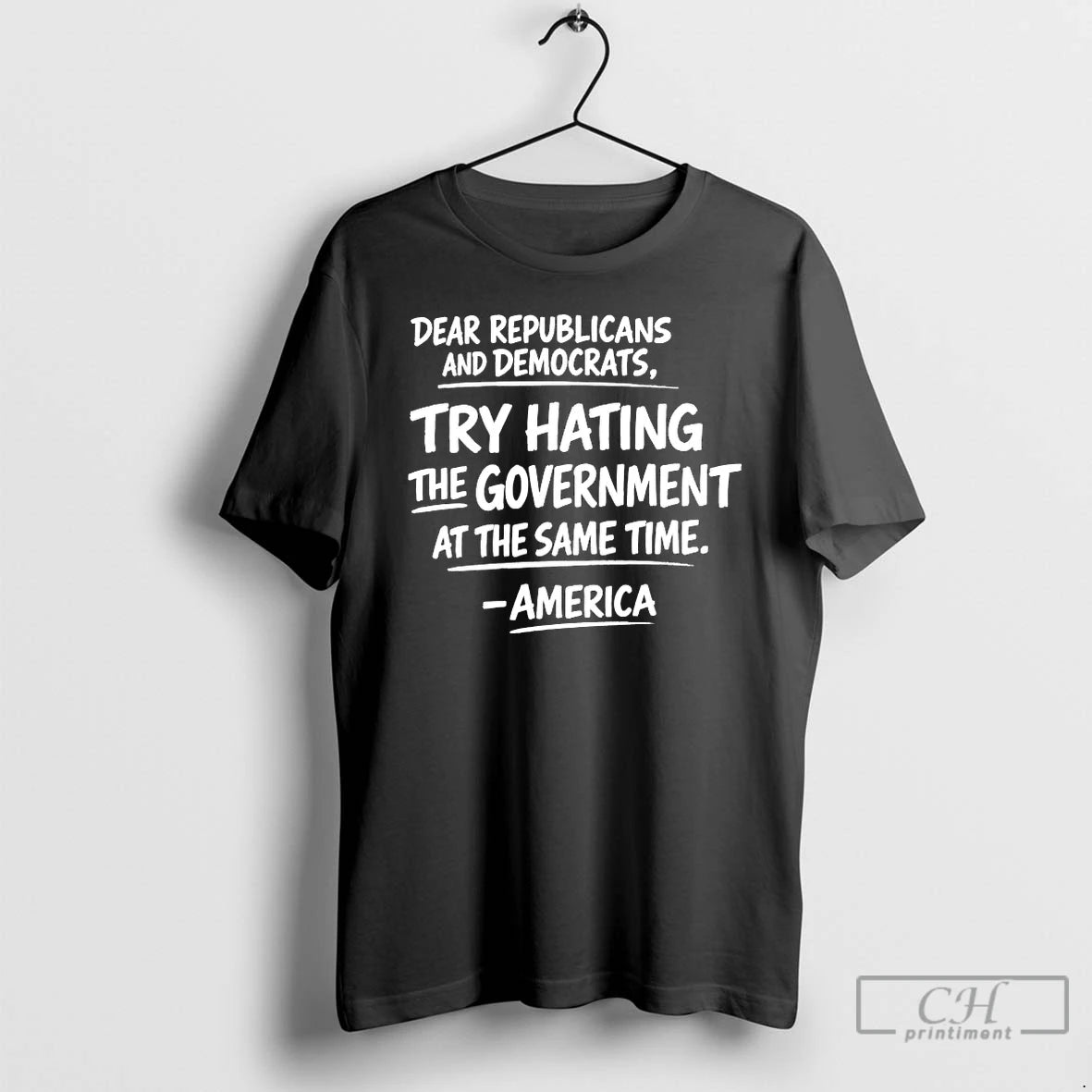 Premium America Dear Republicans And Democrats Try Hating The Government T-Shirts, Hoodie, Sweatshirt | AU18TeeNovaLab.com