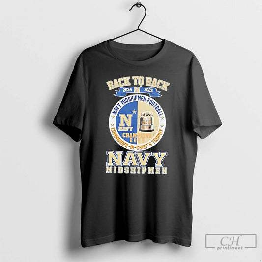 Premium Back To Back 2024 2025 Navy Midshipmen Football Commander In Chiefs Trophy T Shirts Hoodie, Sweatshirt