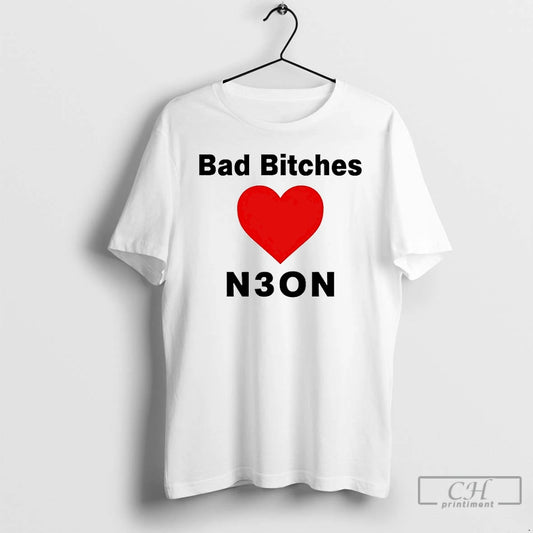 Premium Bad Bitches Love Neon T-Shirts, Hoodie, Sweatshirt | AU18TeeNovaLab.com