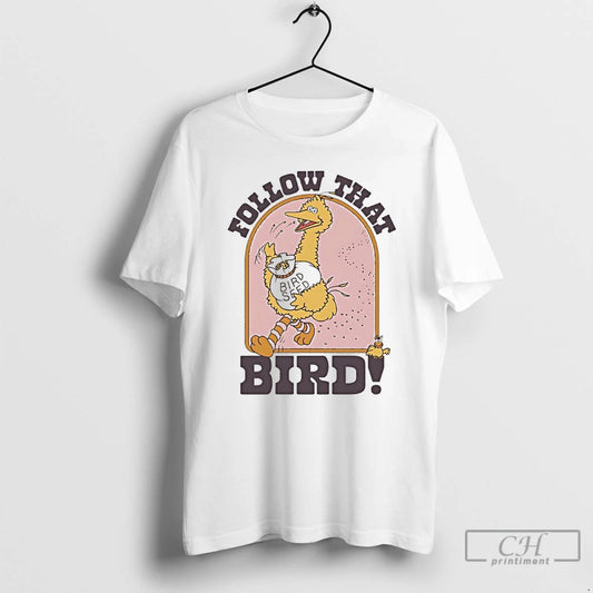 Premium Big Bird Seed Follow That Bird T-Shirts, Hoodie, Sweatshirt | AU18TeeNovaLab.com