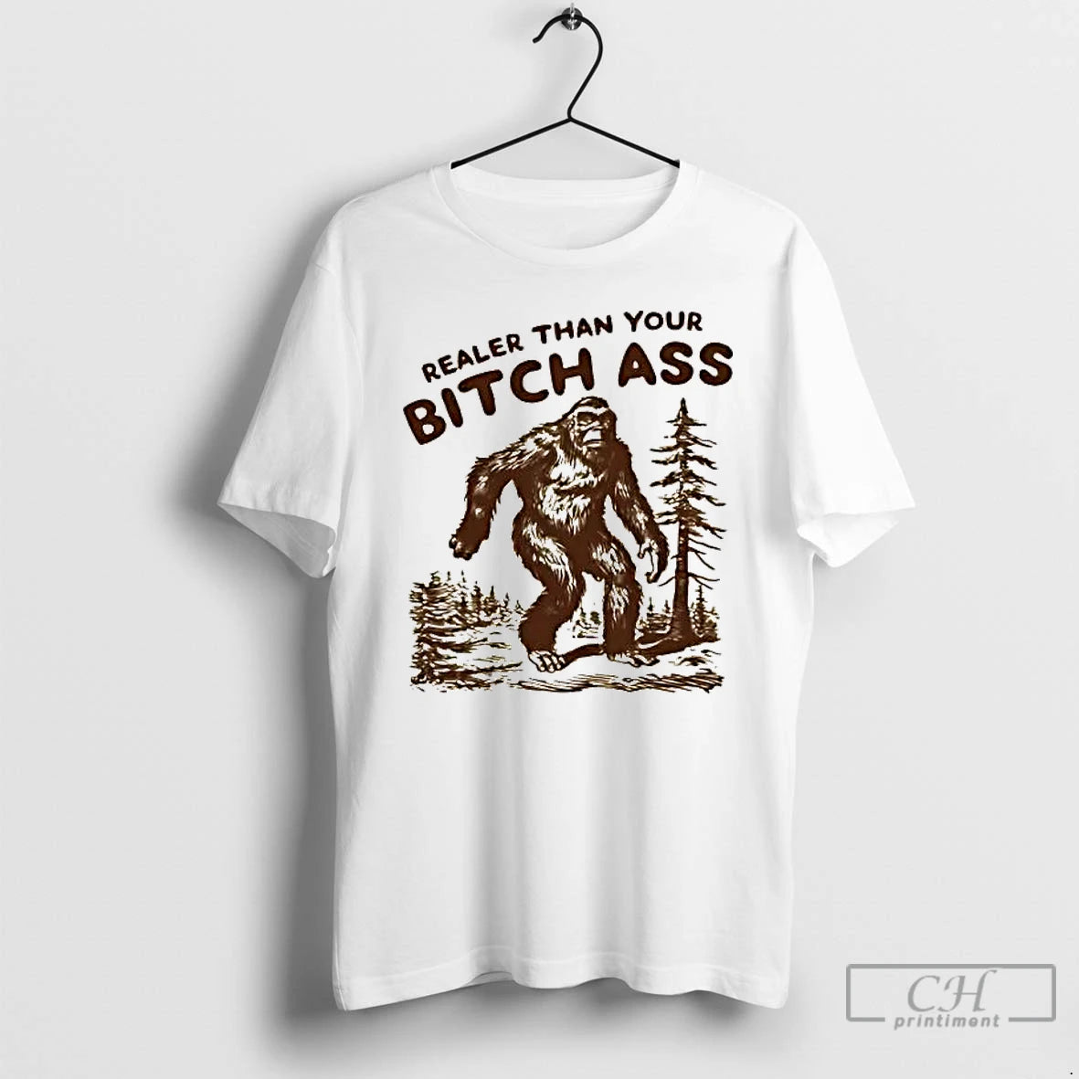 Premium Bigfoot Realer Than You Bitch Ass T-Shirts, Hoodie, Sweatshirt | AU18TeeNovaLab.com