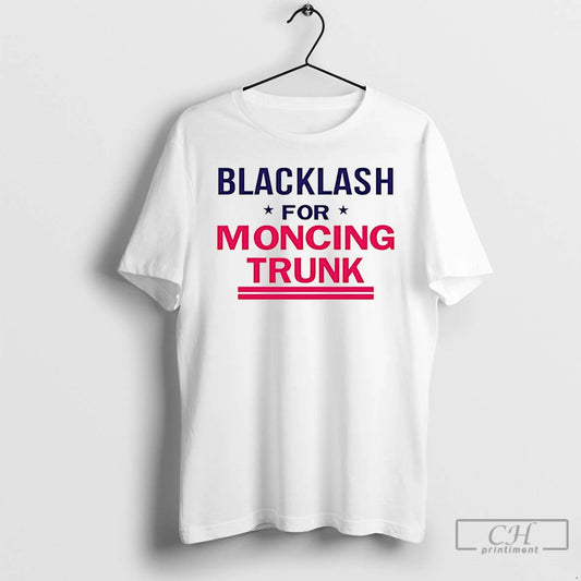 Premium Blacklash For Moncing Trunk T Shirts