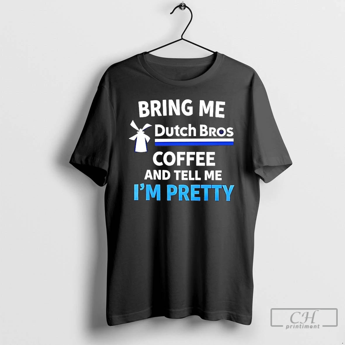 Premium Bring Me Dutch Bros Coffee And Tell Me Im Pretty T-Shirts, Hoodie, Sweatshirt | AU18TeeNovaLab.com