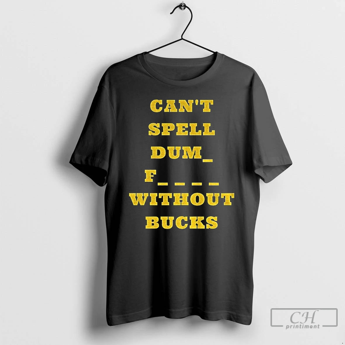 Premium Cant Spell Dumb Fucks Without Bucks Michigan Wolverines Football T-Shirts, Hoodie, Sweatshirt | AU18TeeNovaLab.com