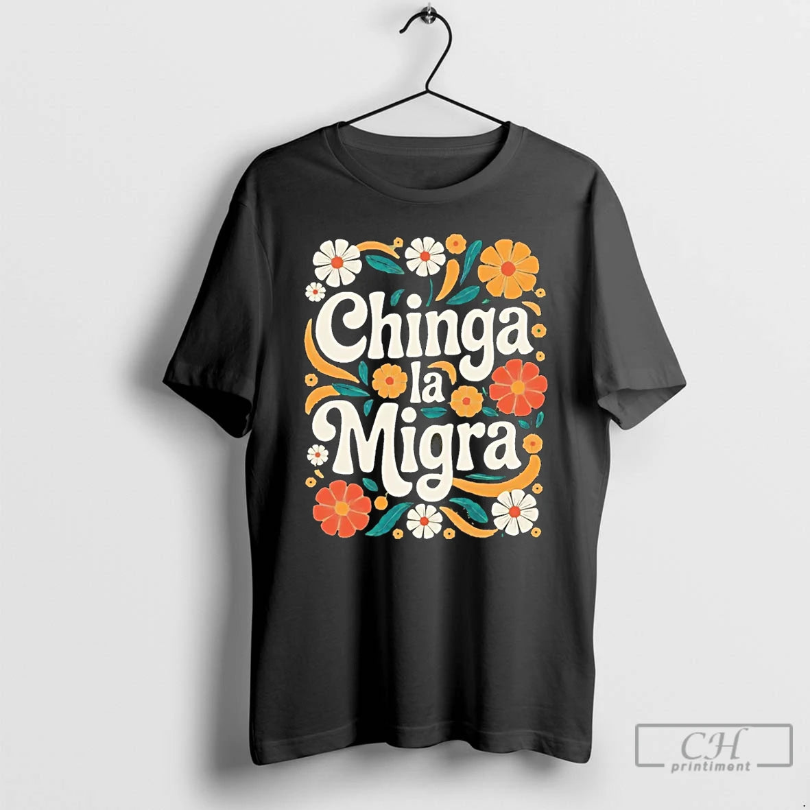 Premium Chinga La Migra 2026 Flower T-Shirts, Hoodie, Sweatshirt | AU18TeeNovaLab.com