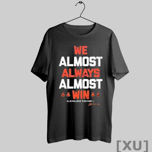 Premium Cleveland Browns We Almost Always Almost Win T Shirts