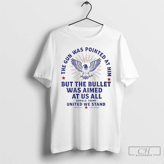 Premium Donald Trump The Gun Was Pointed At Him But The Bullet Was Aimed At