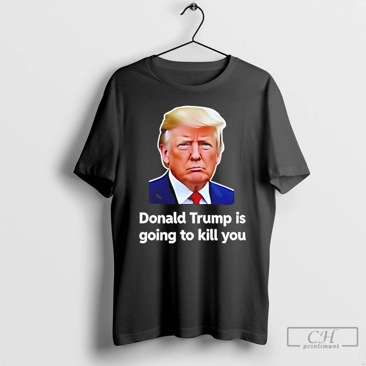 Premium Donald Trump Is Going To Kill You T-Shirts, Hoodie, Sweatshirt | AU18TeeNovaLab.com