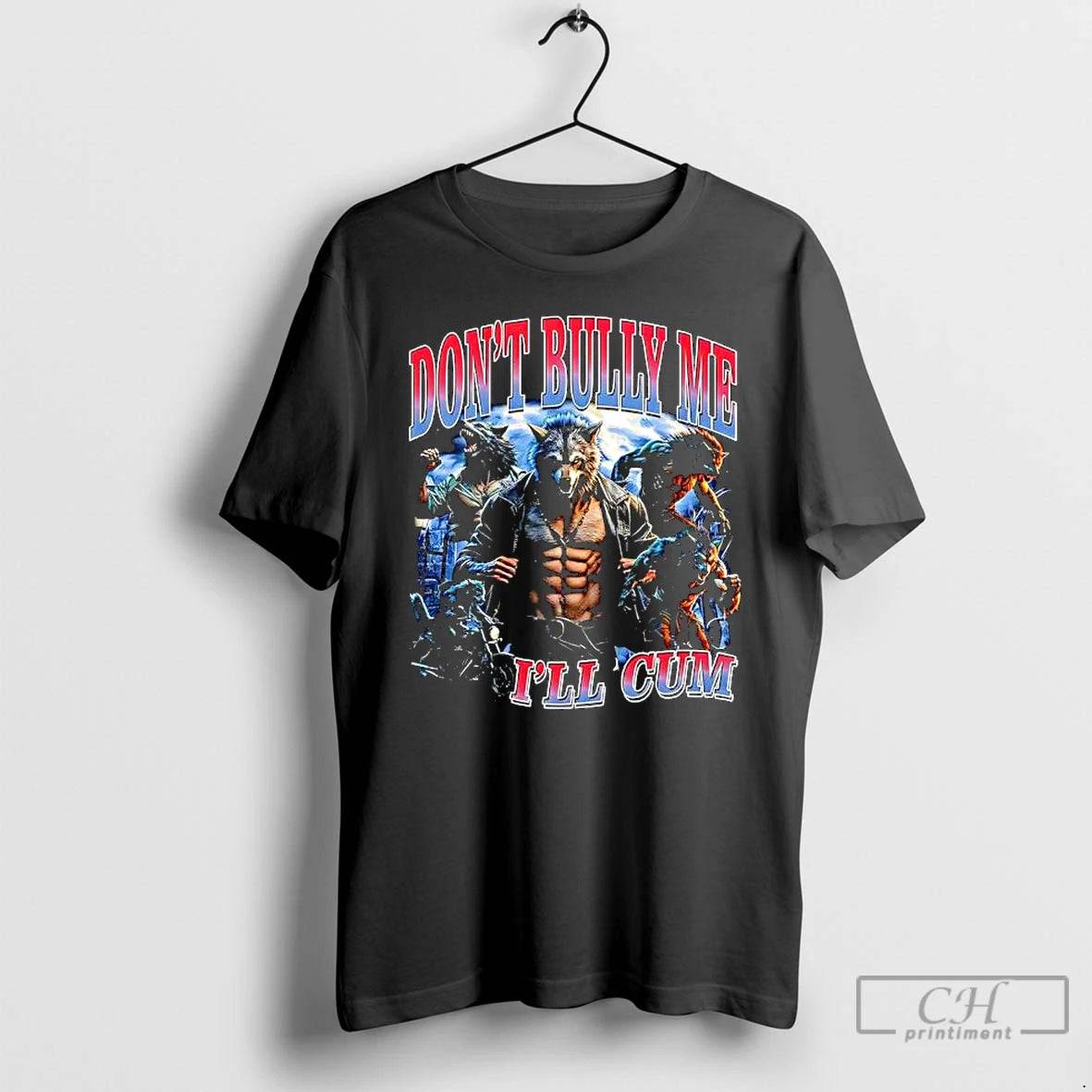 Premium Dont Bully Me Ill Cum Wolf Man Graphic T-Shirts, Hoodie, Sweatshirt | AU18TeeNovaLab.com