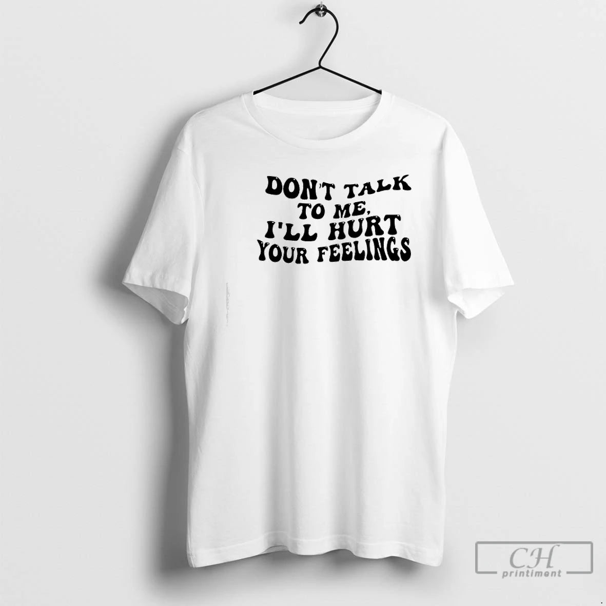 Premium Dont Talk To Me Ill Hurt Your Feelings Phrase T-Shirts, Hoodie, Sweatshirt | AU18TeeNovaLab.com