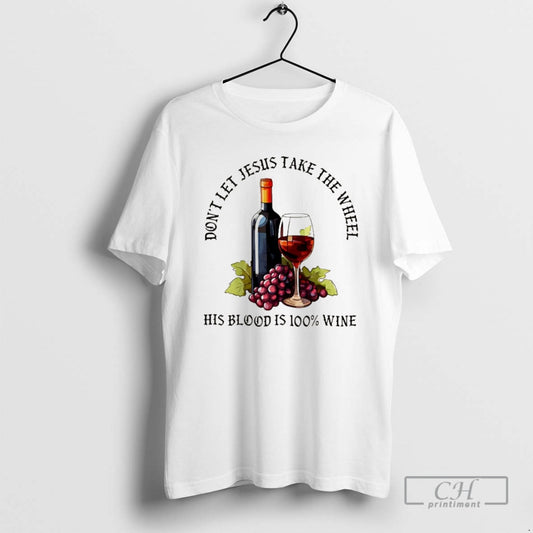 Premium Dont Let Jesus Take The Wheel His Blood Is 100 Wine Christmas Shirt Sweater Hoodie, Sweatshirt | AU18TeeNovaLab.com
