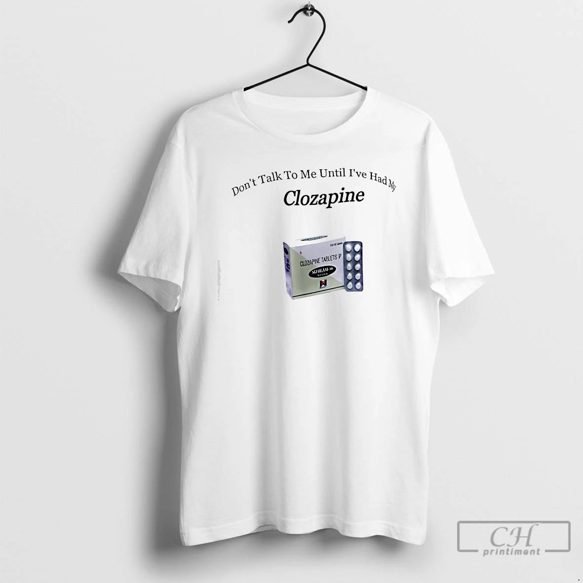 Premium Dont Talk To Me Until Ive Had My Clozapine T-Shirts, Hoodie, Sweatshirt | AU18TeeNovaLab.com
