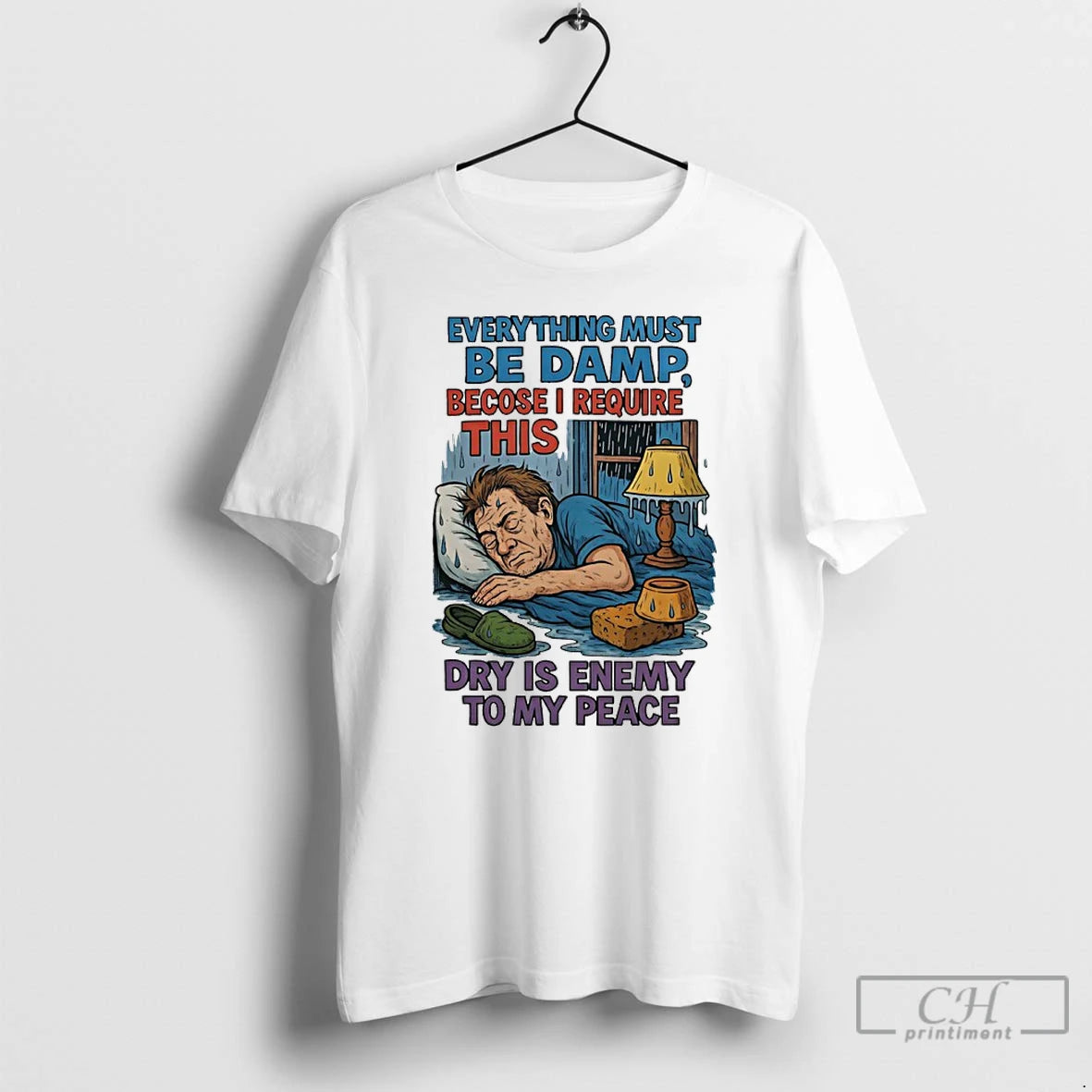 Premium Everything Must Be Damp Becose I Require This Dry Is Enemy To My Peace T-Shirts, Hoodie, Sweatshirt